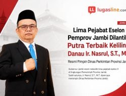 Lima Pejabat Eselon II Pemprov Jambi Dilantik, Putra Terbaik Keliling Danau Ir. Nasrul, S.T., M.T. Resmi Pimpin Dinas Perkimtan Provinsi Jambi