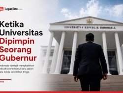 Ketika Universitas Dipimpin Seorang Gubernur